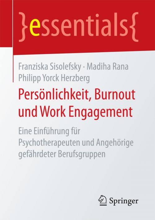 Cover of the book Persönlichkeit, Burnout und Work Engagement by Franziska Sisolefsky, Madiha Rana, Philipp Yorck Herzberg, Springer Fachmedien Wiesbaden