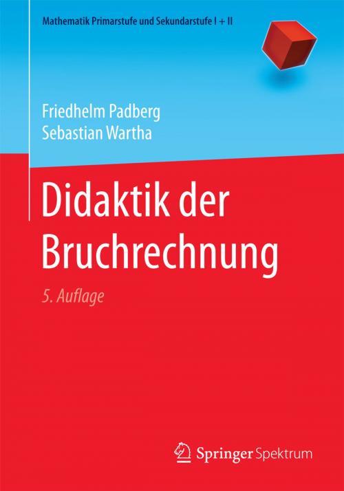 Cover of the book Didaktik der Bruchrechnung by Friedhelm Padberg, Sebastian Wartha, Springer Berlin Heidelberg