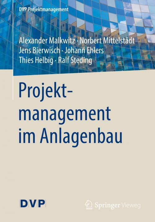 Cover of the book Projektmanagement im Anlagenbau by Alexander Malkwitz, Norbert Mittelstädt, Jens Bierwisch, Johann Ehlers, Thies Helbig, Ralf Steding, Springer Berlin Heidelberg
