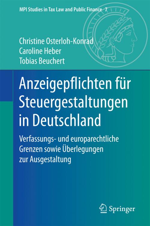 Cover of the book Anzeigepflichten für Steuergestaltungen in Deutschland by Christine Osterloh-Konrad, Caroline Heber, Tobias Beuchert, Springer Berlin Heidelberg