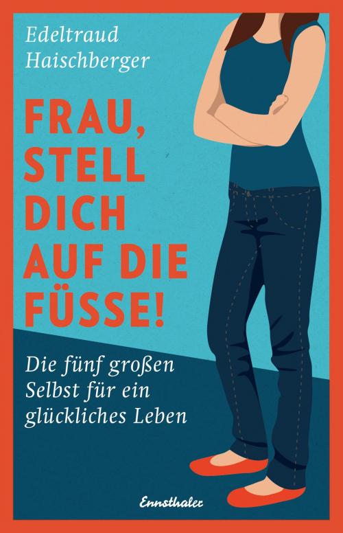 Cover of the book Frau, stell dich auf die Füße! by Edeltraud Haischberger, Ennsthaler