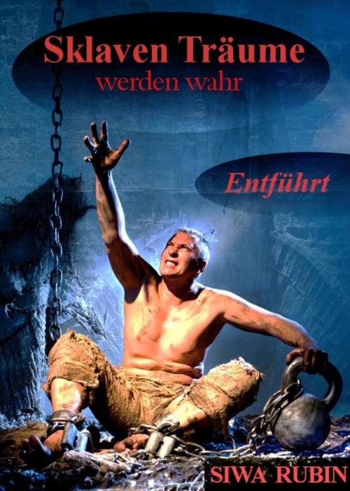 Cover of the book Sklaven Träume werden wahr by SIWA RUBIN, BookRix