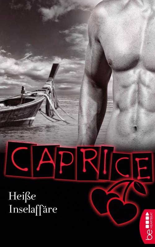 Cover of the book Heiße Inselaffäre - Caprice by Bella Apex, beHEARTBEAT by Bastei Entertainment