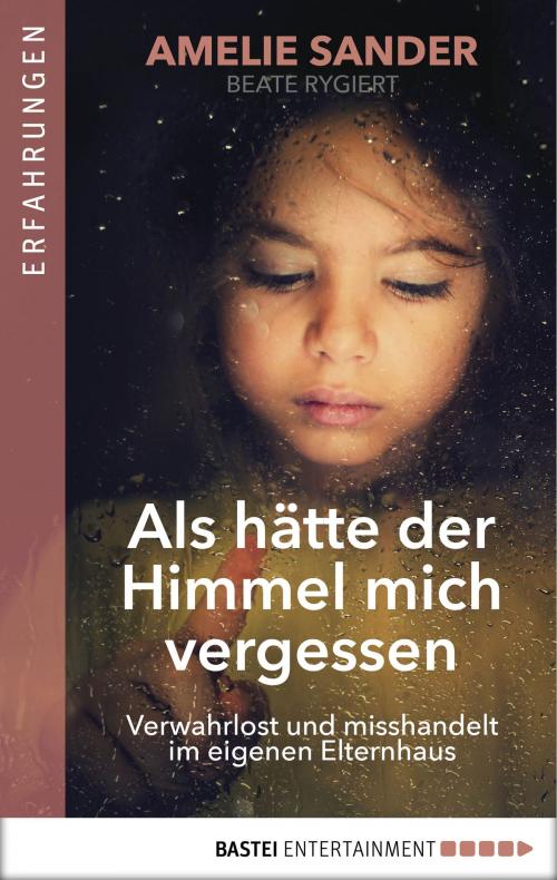 Cover of the book Als hätte der Himmel mich vergessen by Amelie Sander, Bastei Entertainment