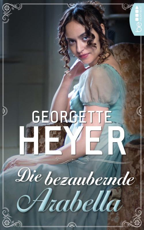 Cover of the book Die bezaubernde Arabella by Georgette Heyer, beHEARTBEAT by Bastei Entertainment