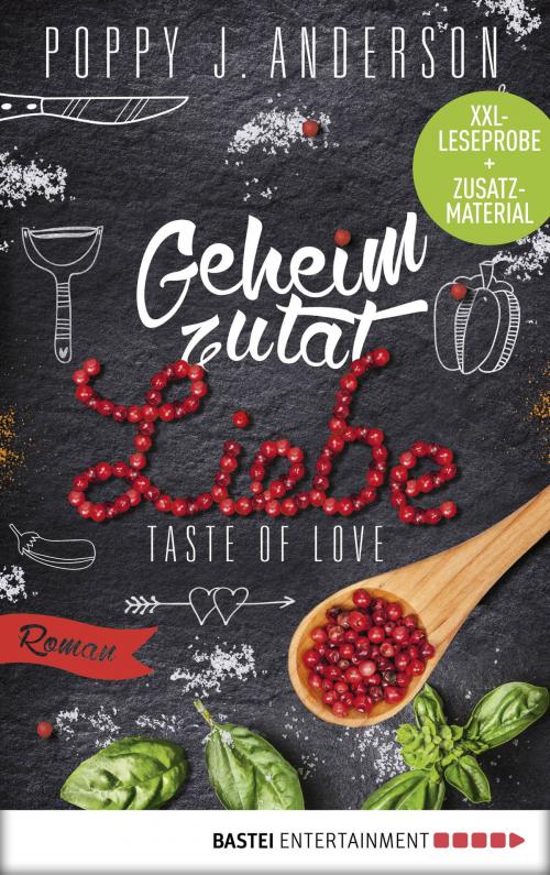 Cover of the book XXL-Leseprobe: Taste of Love - Geheimzutat Liebe by Poppy J. Anderson, Bastei Entertainment