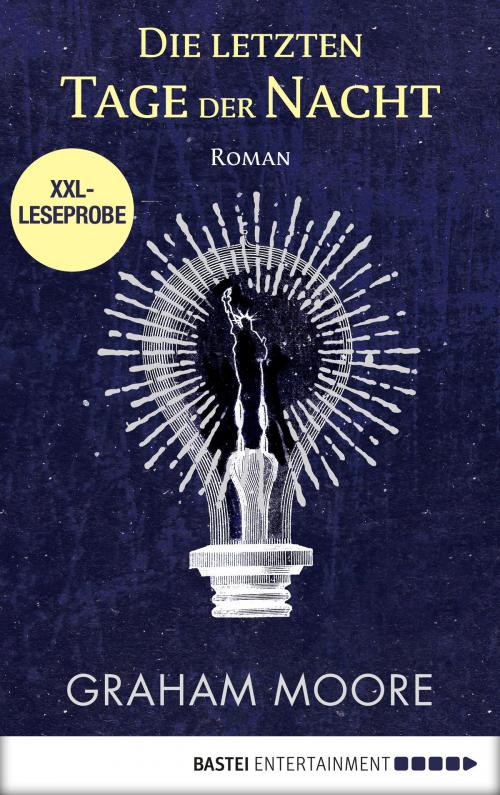 Cover of the book XXL-Leseprobe: Die letzten Tage der Nacht by Graham Moore, Bastei Entertainment