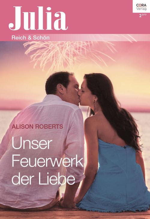 Cover of the book Unser Feuerwerk der Liebe by Alison Roberts, CORA Verlag