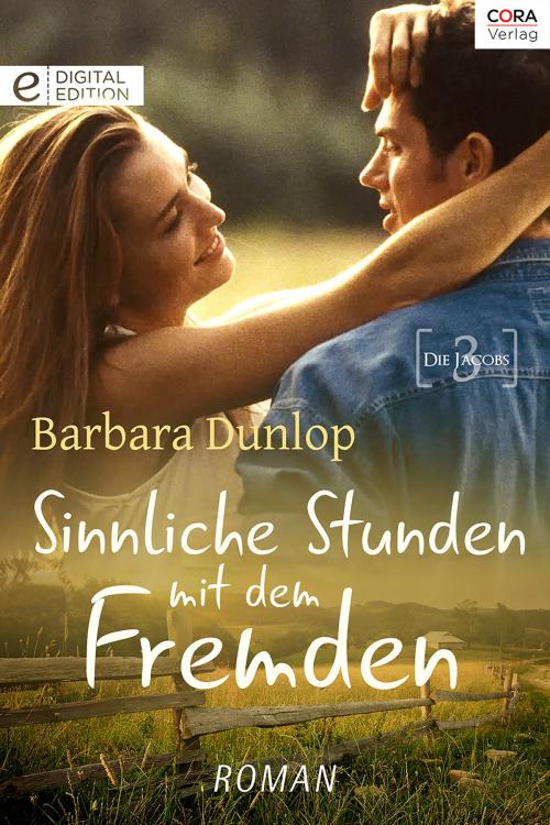 Cover of the book Sinnliche Stunden mit dem Fremden by Barbara Dunlop, CORA Verlag