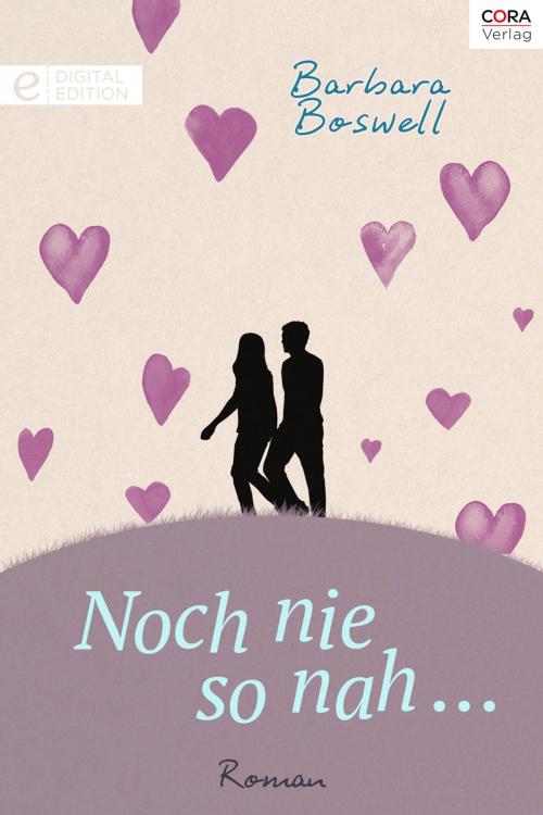 Cover of the book Noch nie so nah ... by Barbara Boswell, CORA Verlag