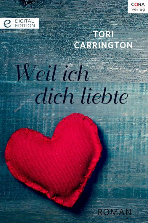 Cover of the book Weil ich dich liebte by Tori Carrington, CORA Verlag