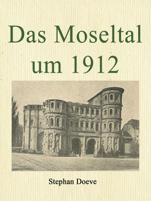 Cover of the book Das Moseltal um 1912 by Stephan Doeve, BoD E-Short