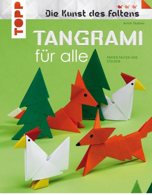 Cover of the book Tangrami für alle by Armin Täubner, TOPP