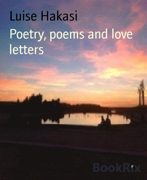 Cover of the book Poetry, poems and love letters by Luise Hakasi, BookRix