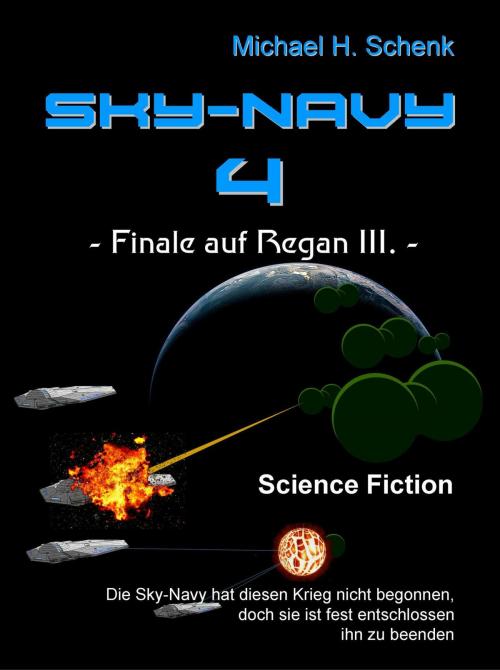Cover of the book Sky-Navy 04 - Finale auf Regan III. by Michael Schenk, neobooks