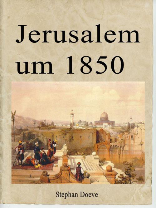 Cover of the book Jerusalem um 1850 by Stephan Doeve, BoD E-Short