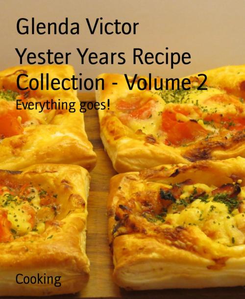 Cover of the book Yester Years Recipe Collection - Volume 2 by Glenda Victor, BookRix