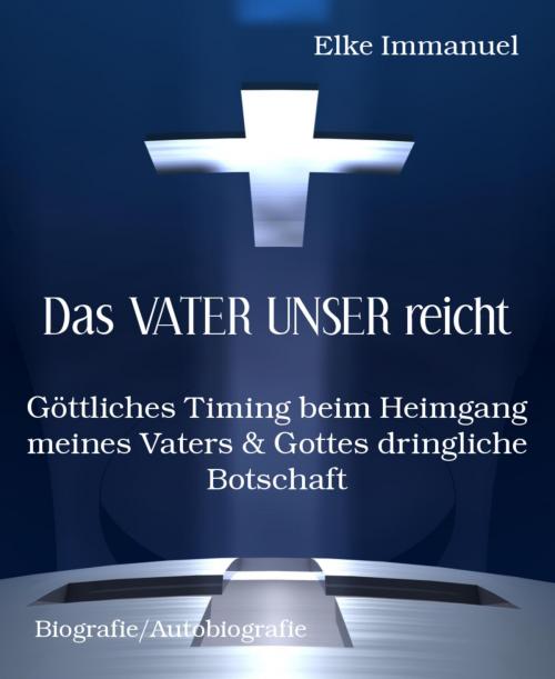 Cover of the book Das VATER UNSER reicht by Elke Immanuel, BookRix