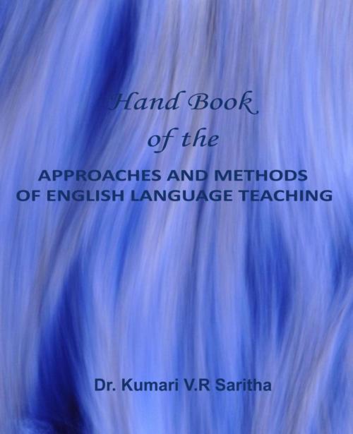 Cover of the book Hand Book of the APPROACHES AND METHODS OF ENGLISH LANGUAGE TEACHING by Dr. Kumari VR Saritha, BookRix