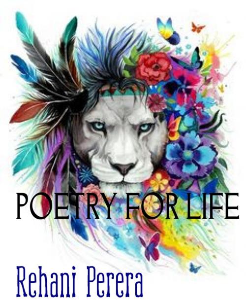 Cover of the book POETRY FOR LIFE by Rehani Perera, BookRix