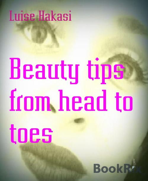 Cover of the book Beauty tips from head to toes by Luise Hakasi, BookRix