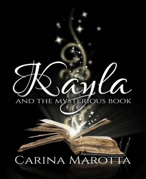 Cover of the book Kayla and the Mysterious Book by Carina Marotta, BookRix