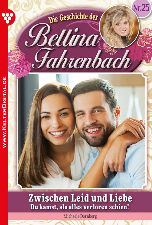 Cover of the book Bettina Fahrenbach 25– Liebesroman by Michaela Dornberg, Kelter Media