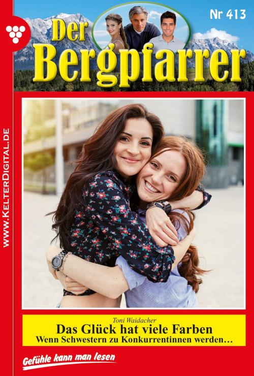 Cover of the book Der Bergpfarrer 413 – Heimatroman by Toni Waidacher, Kelter Media