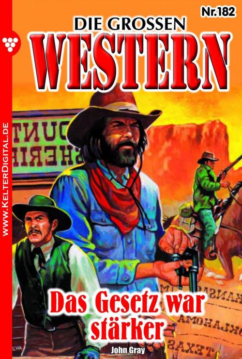 Cover of the book Die großen Western 182 by John Gray, Kelter Media