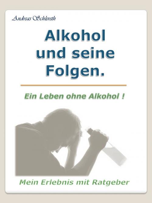 Cover of the book Alkohol und seine Folgen. by Andreas Schlereth, Books on Demand