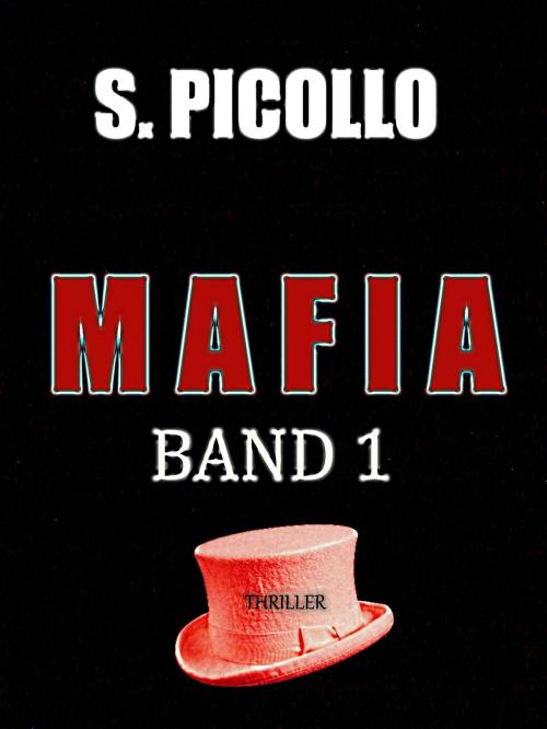 Cover of the book Mafia Band 1: Thriller by S. Picollo, neobooks