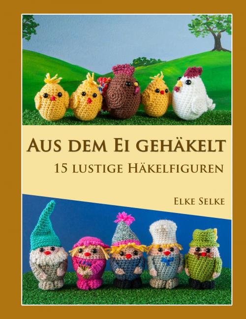 Cover of the book Aus dem Ei gehäkelt by Elke Selke, Books on Demand
