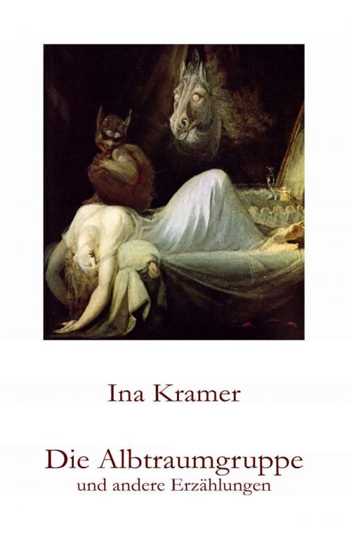 Cover of the book Die Albtraumgruppe und andere Erzählungen by Ina Kramer, Books on Demand