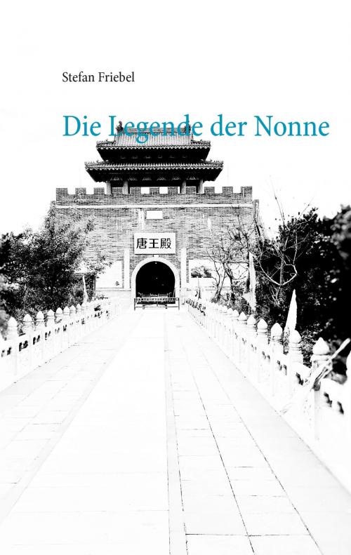 Cover of the book Die Legende der Nonne by Stefan Friebel, Books on Demand