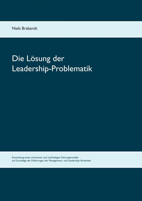 Cover of the book Die Lösung der Leadership-Problematik by Niels Brabandt, Books on Demand