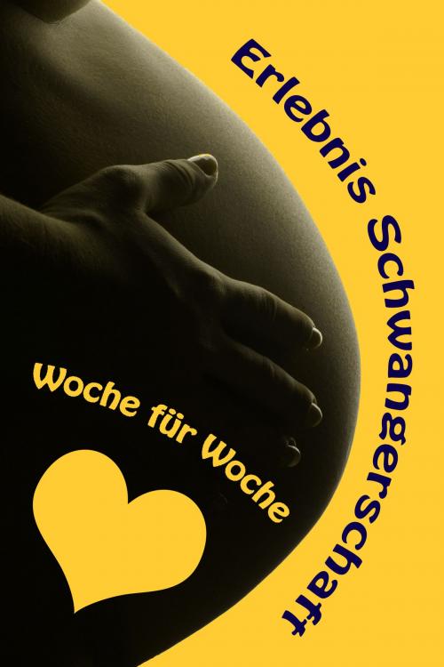 Cover of the book Erlebnis Schwangerschaft...Woche für Woche by Vanessa Bauer, Books on Demand
