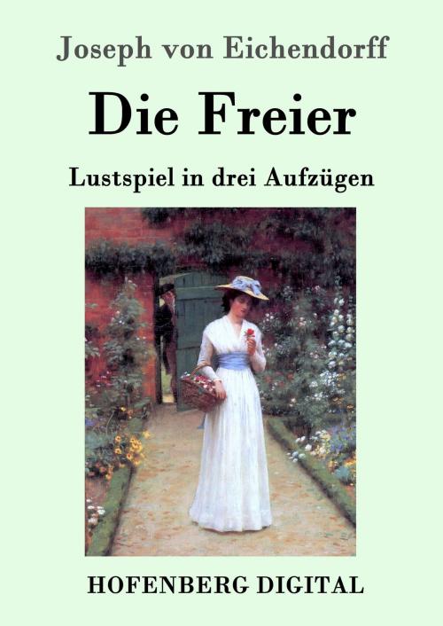Cover of the book Die Freier by Joseph von Eichendorff, Hofenberg