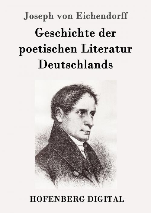 Cover of the book Geschichte der poetischen Literatur Deutschlands by Joseph von Eichendorff, Hofenberg