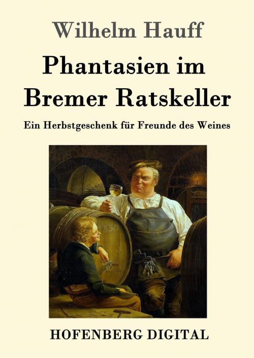 Cover of the book Phantasien im Bremer Ratskeller by Wilhelm Hauff, Hofenberg