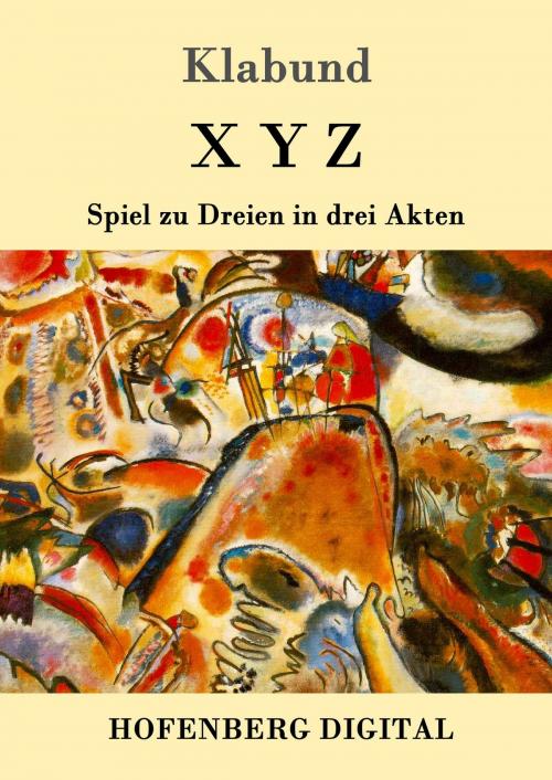 Cover of the book X Y Z by Klabund, Hofenberg