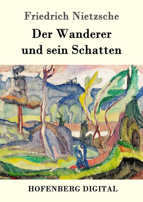 Cover of the book Der Wanderer und sein Schatten by Friedrich Nietzsche, Hofenberg