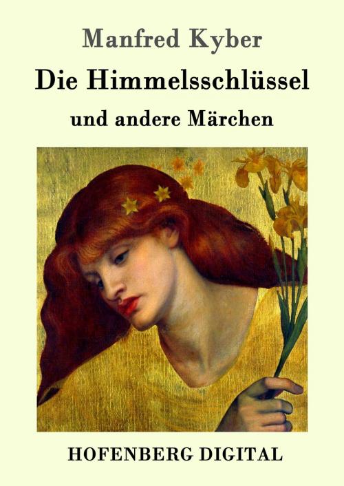 Cover of the book Die Himmelsschlüssel und andere Märchen by Manfred Kyber, Hofenberg