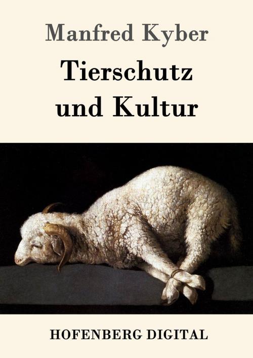 Cover of the book Tierschutz und Kultur by Manfred Kyber, Hofenberg