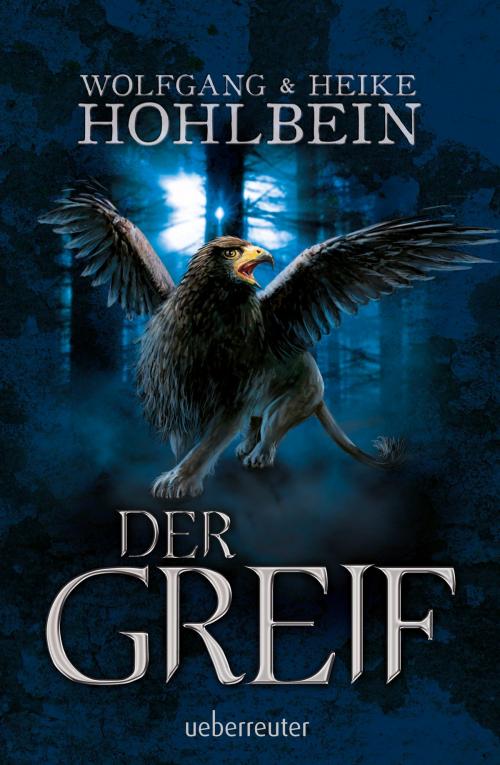 Cover of the book Der Greif by Wolfgang Hohlbein, Heike Hohlbein, Ueberreuter Verlag