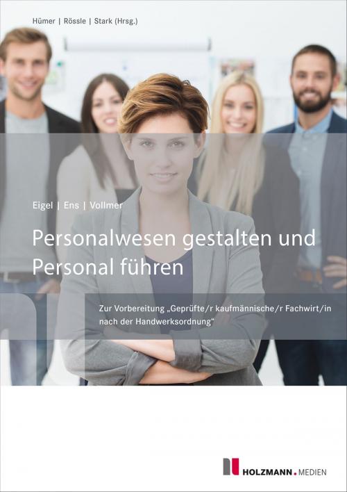 Cover of the book Personalwesen gestalten und Personal führen by Günther R. Vollmer, Reinhard Ens, Andrea Eigel, Holzmann Medien