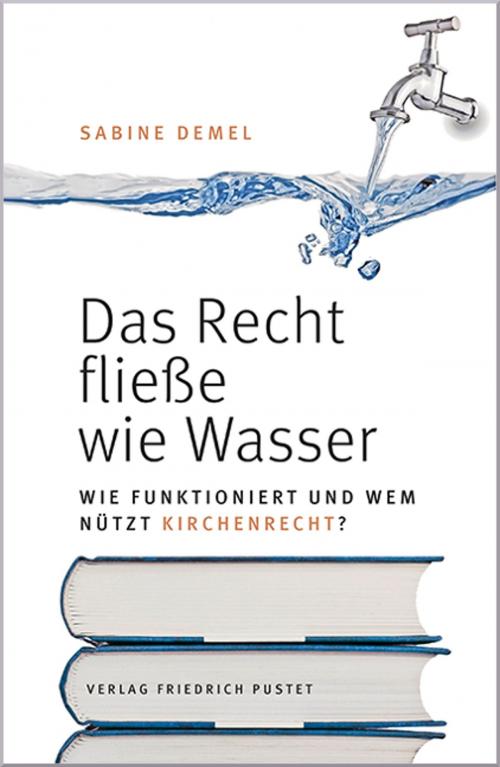 Cover of the book Das Recht fließe wie Wasser… by Sabine Demel, Verlag Friedrich Pustet