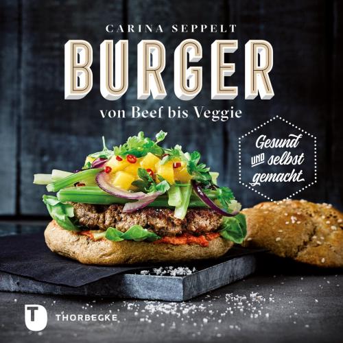 Cover of the book Burger von Beef bis Veggie by Carina Seppelt, Thorbecke