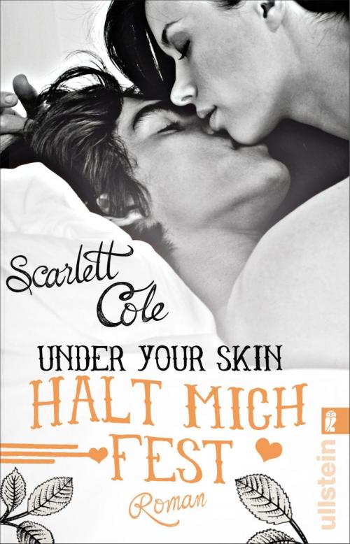 Cover of the book Under Your Skin. Halt mich fest by Scarlett Cole, Ullstein Ebooks