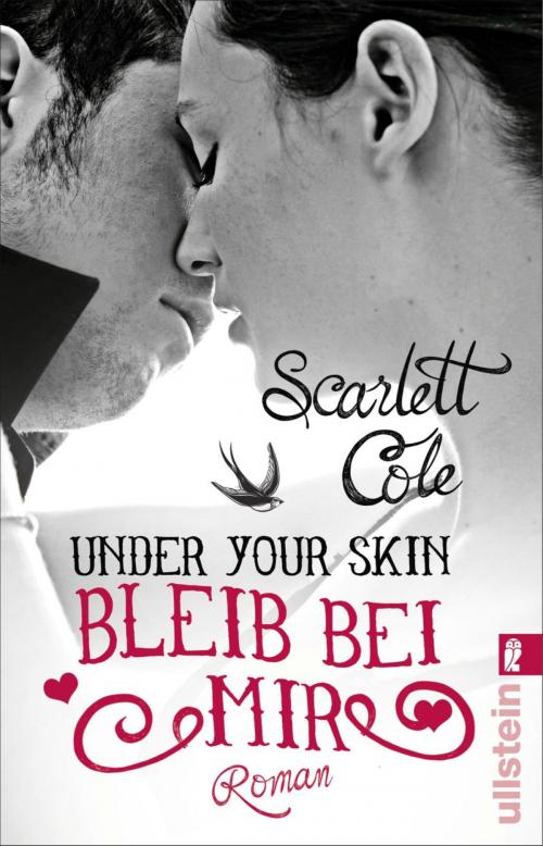 Cover of the book Under Your Skin. Bleib bei mir by Scarlett Cole, Ullstein Ebooks