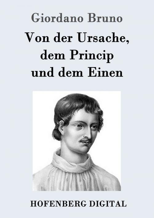 Cover of the book Von der Ursache, dem Princip und dem Einen by Giordano Bruno, Hofenberg